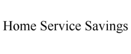 HOME SERVICE SAVINGS trademark