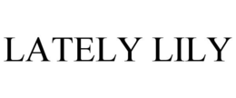 LATELY LILY trademark