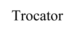 TROCATOR trademark