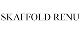 SKAFFOLD RENU trademark