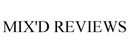 MIX'D REVIEWS trademark