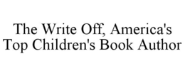 THE WRITE OFF, AMERICA'S TOP CHILDREN'S BOOK AUTHOR trademark