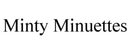 MINTY MINUETTES trademark