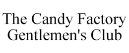 THE CANDY FACTORY GENTLEMEN'S CLUB trademark