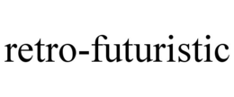 RETRO-FUTURISTIC trademark