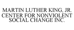 MARTIN LUTHER KING, JR. CENTER FOR NONVIOLENT SOCIAL CHANGE INC. trademark
