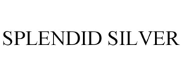 SPLENDID SILVER trademark