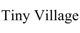 TINY VILLAGE trademark