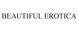 BEAUTIFUL EROTICA trademark