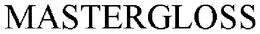 MASTERGLOSS trademark