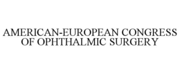 AMERICAN-EUROPEAN CONGRESS OF OPHTHALMIC SURGERY trademark
