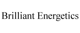 BRILLIANT ENERGETICS trademark