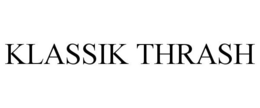 KLASSIK THRASH trademark