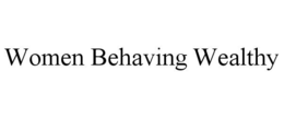 WOMEN BEHAVING WEALTHY trademark