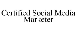 CERTIFIED SOCIAL MEDIA MARKETER trademark
