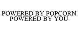 POWERED BY POPCORN. POWERED BY YOU. trademark