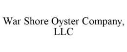 WAR SHORE OYSTER COMPANY, LLC trademark