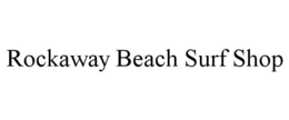 ROCKAWAY BEACH SURF SHOP trademark