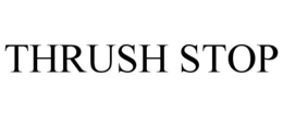 THRUSH STOP trademark