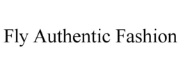 FLY AUTHENTIC FASHION trademark