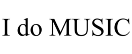 I DO MUSIC trademark