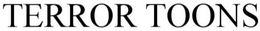 TERROR TOONS trademark