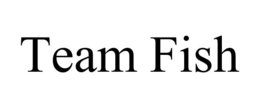 TEAM FISH trademark