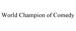 WORLD CHAMPION OF COMEDY trademark