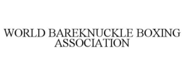 WORLD BAREKNUCKLE BOXING ASSOCIATION trademark