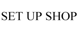 SET UP SHOP trademark