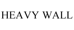 HEAVY WALL trademark