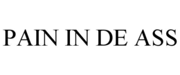PAIN IN DE ASS trademark