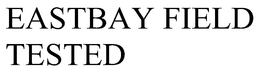EASTBAY FIELD TESTED trademark