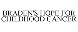 BRADEN'S HOPE FOR CHILDHOOD CANCER trademark