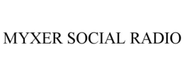 MYXER SOCIAL RADIO trademark