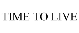 TIME TO LIVE trademark