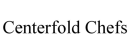 CENTERFOLD CHEFS trademark