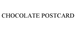 CHOCOLATE POSTCARD trademark