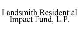 LANDSMITH RESIDENTIAL IMPACT FUND, L.P. trademark
