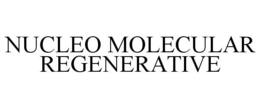 NUCLEO MOLECULAR REGENERATIVE trademark