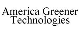 AMERICA GREENER TECHNOLOGIES trademark