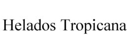 HELADOS TROPICANA trademark