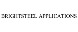 BRIGHTSTEEL APPLICATIONS trademark