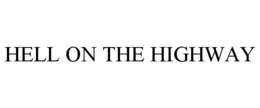 HELL ON THE HIGHWAY trademark