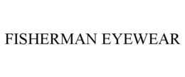 FISHERMAN EYEWEAR trademark