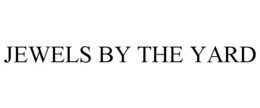 JEWELS BY THE YARD trademark
