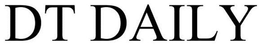 DT DAILY trademark