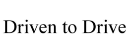 DRIVEN TO DRIVE trademark