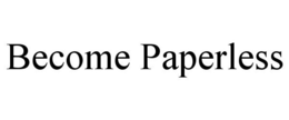 BECOME PAPERLESS trademark
