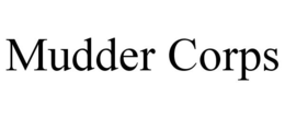 MUDDER CORPS trademark